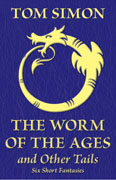 The Worm of the Ages and Other Tails